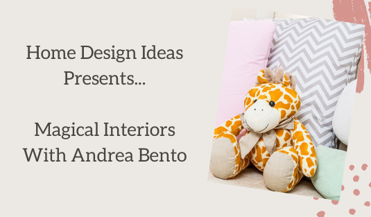 Home Design Ideas Presents... Magical Interiors With Andrea Bento